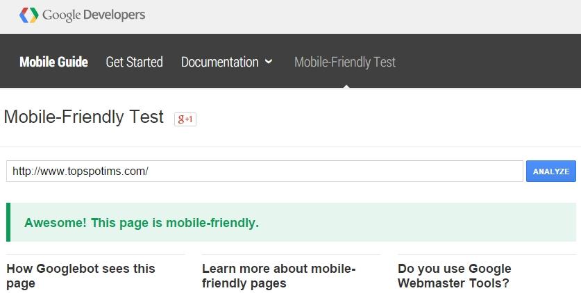 Test your site in Google’s mobile-friendly testing tool. Google provides a great resource for quickly understanding if you pass the “mobile-friendly test.” Plug in your URL. If you pass, you may see something like this: